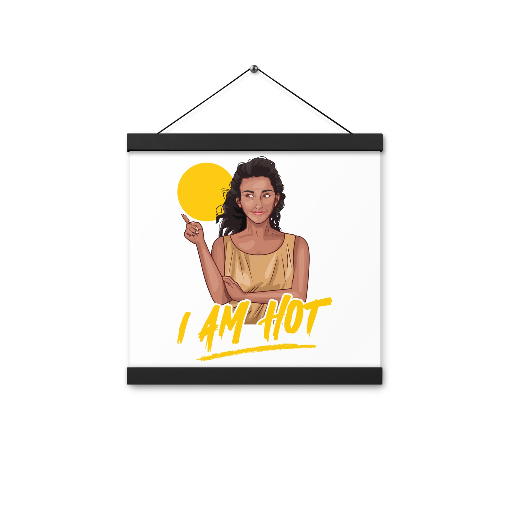 I Am Hot Poster with hangers