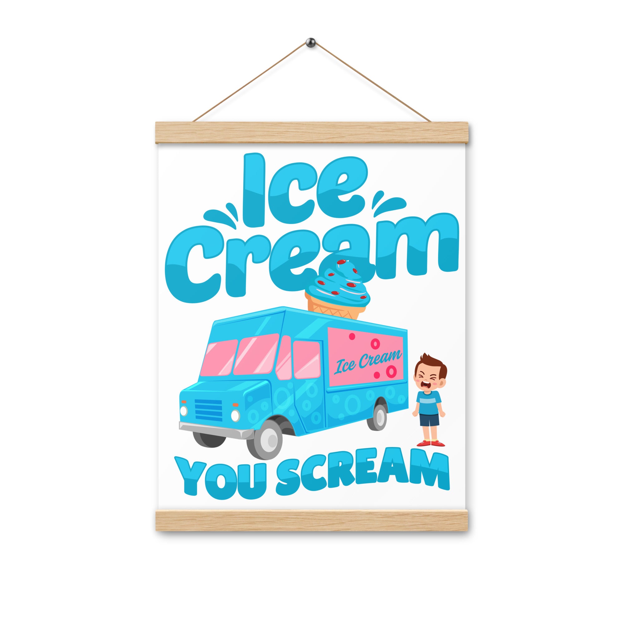 Ice Cream  You Scream Poster with hangers