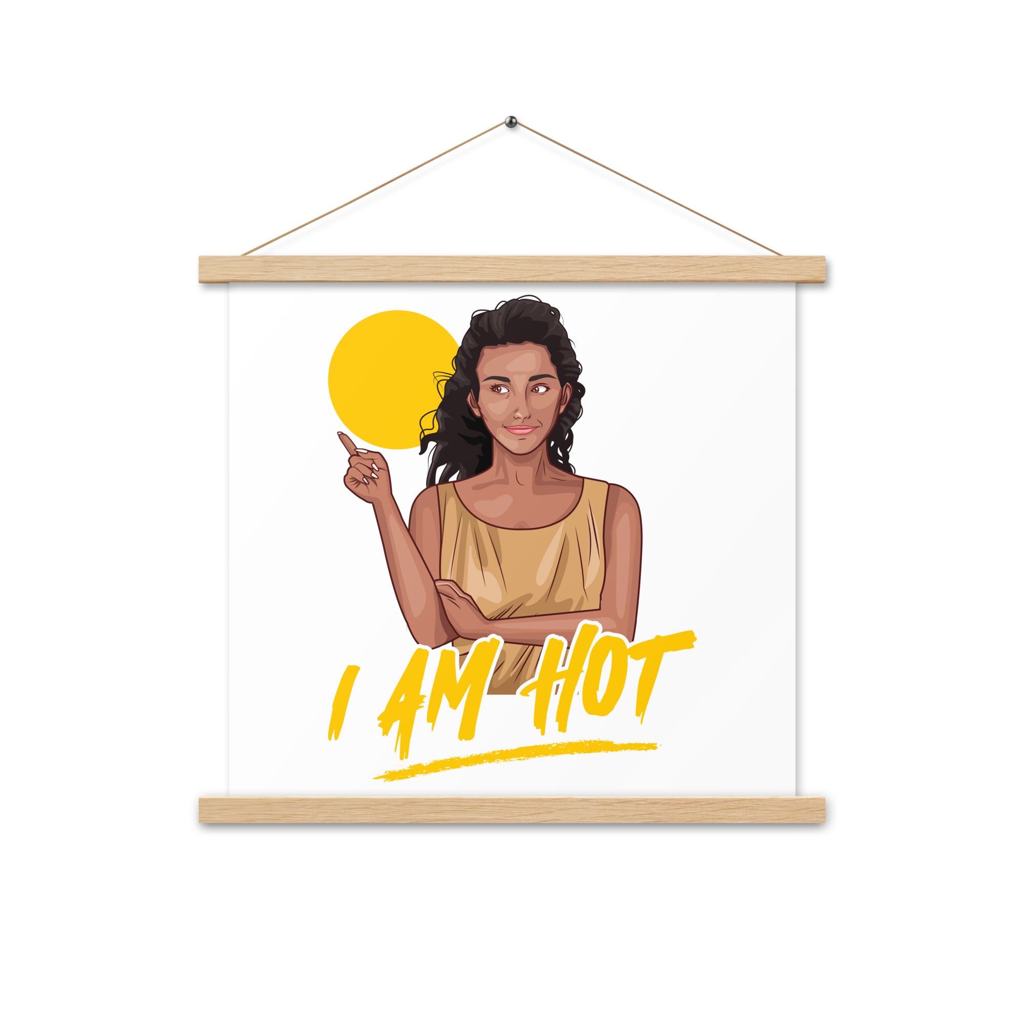 I Am Hot Poster with hangers