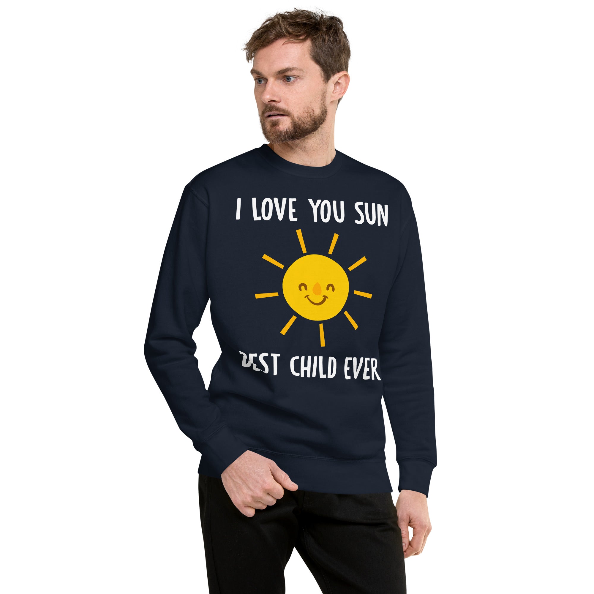 I Love You Sun Best Child Ever Unisex Premium Sweatshirt