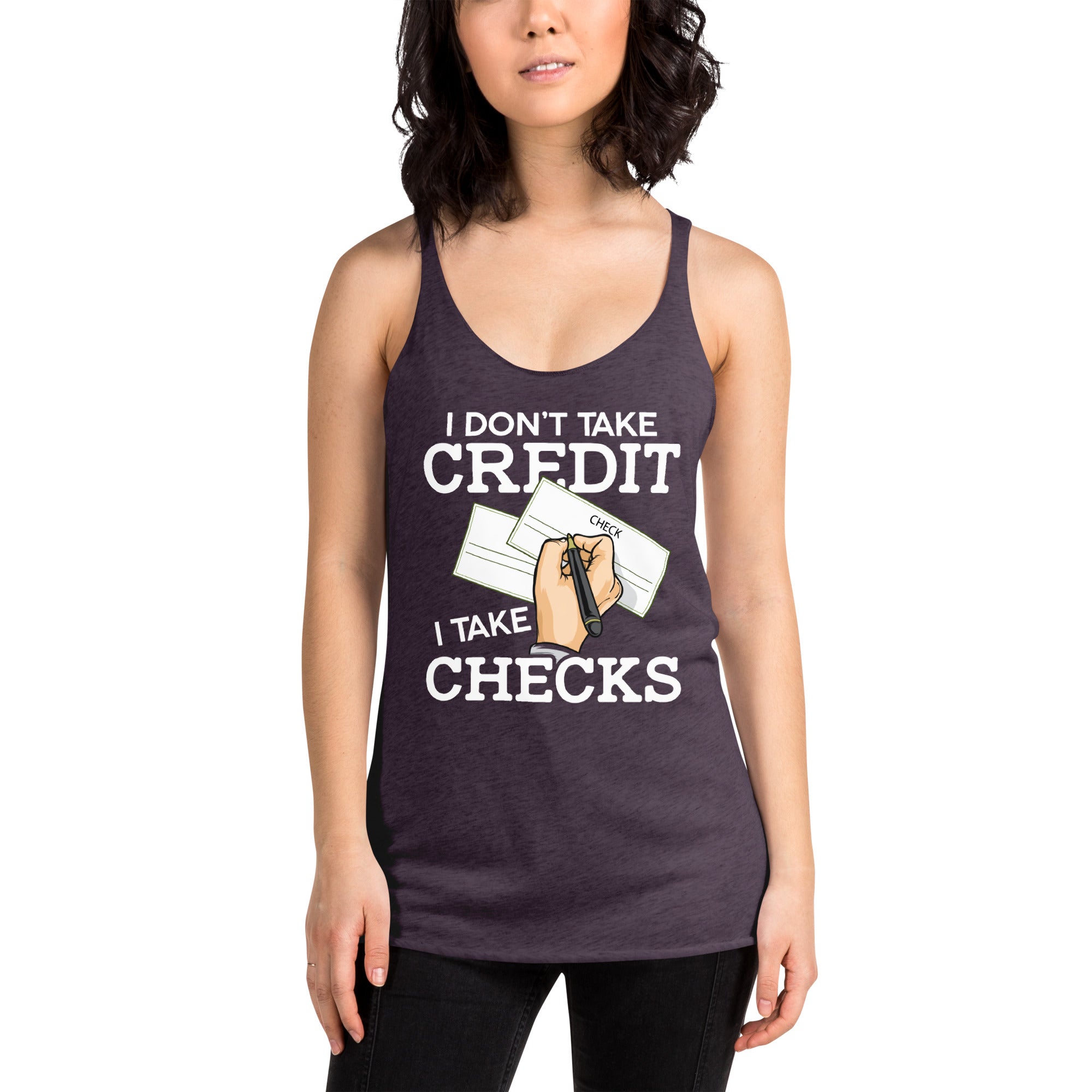 I Don't Take Credit I Take Checks Women's Racerback Tank