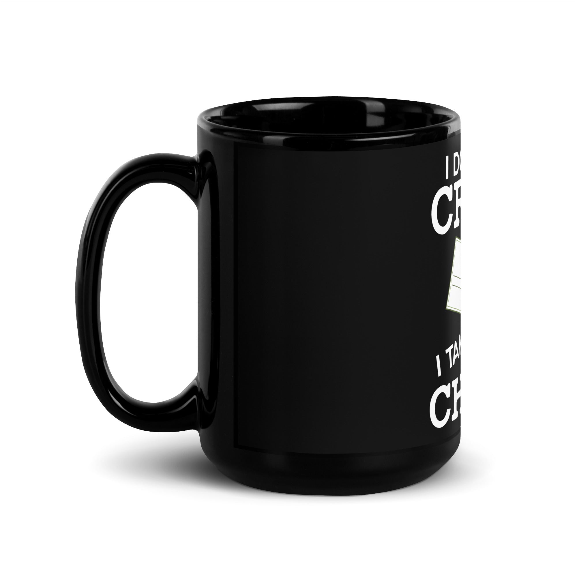 I Don't Take Credit I Take Checks Black Glossy Mug