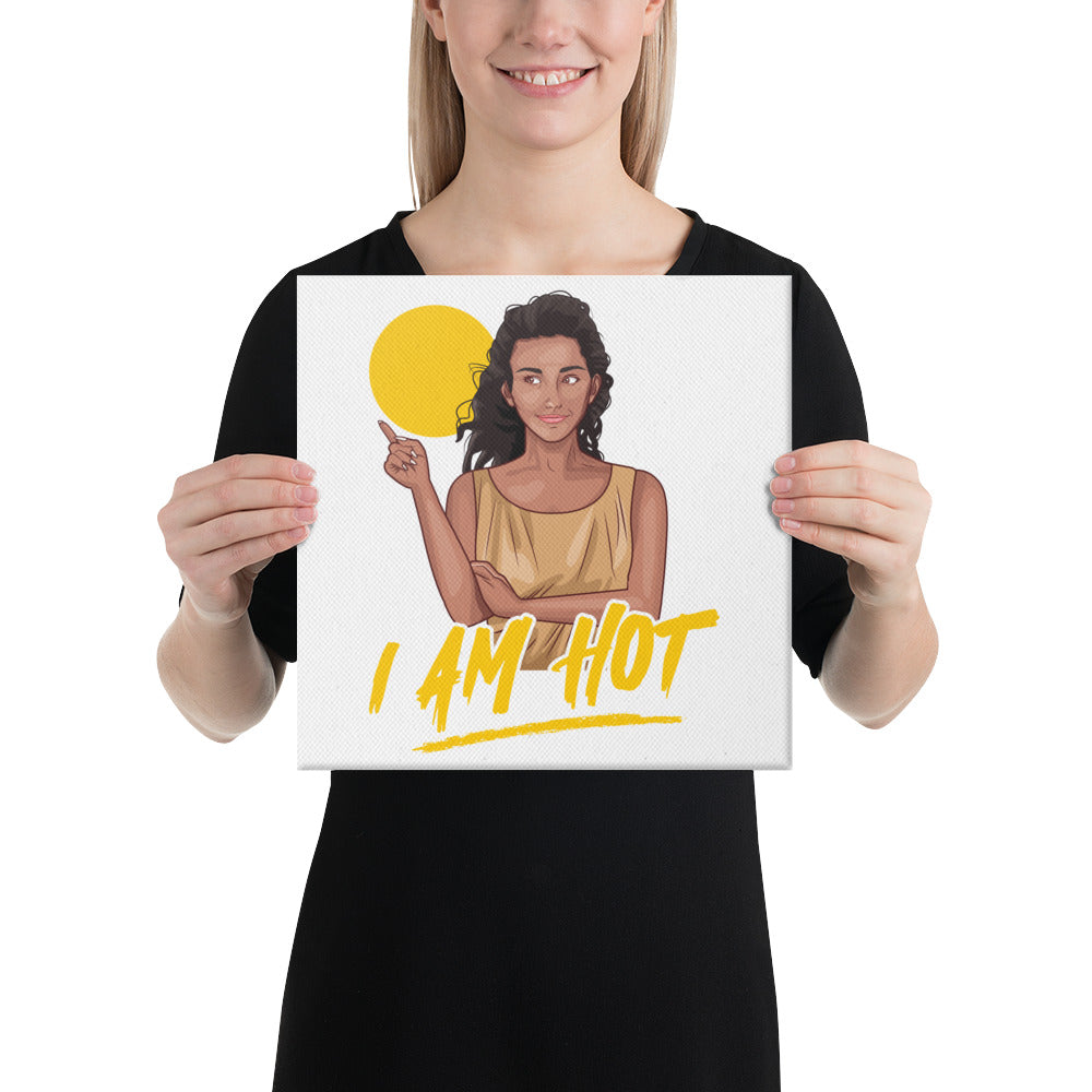 I Am Hot Canvas