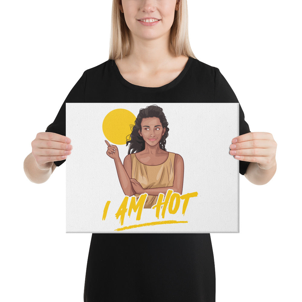 I Am Hot Canvas