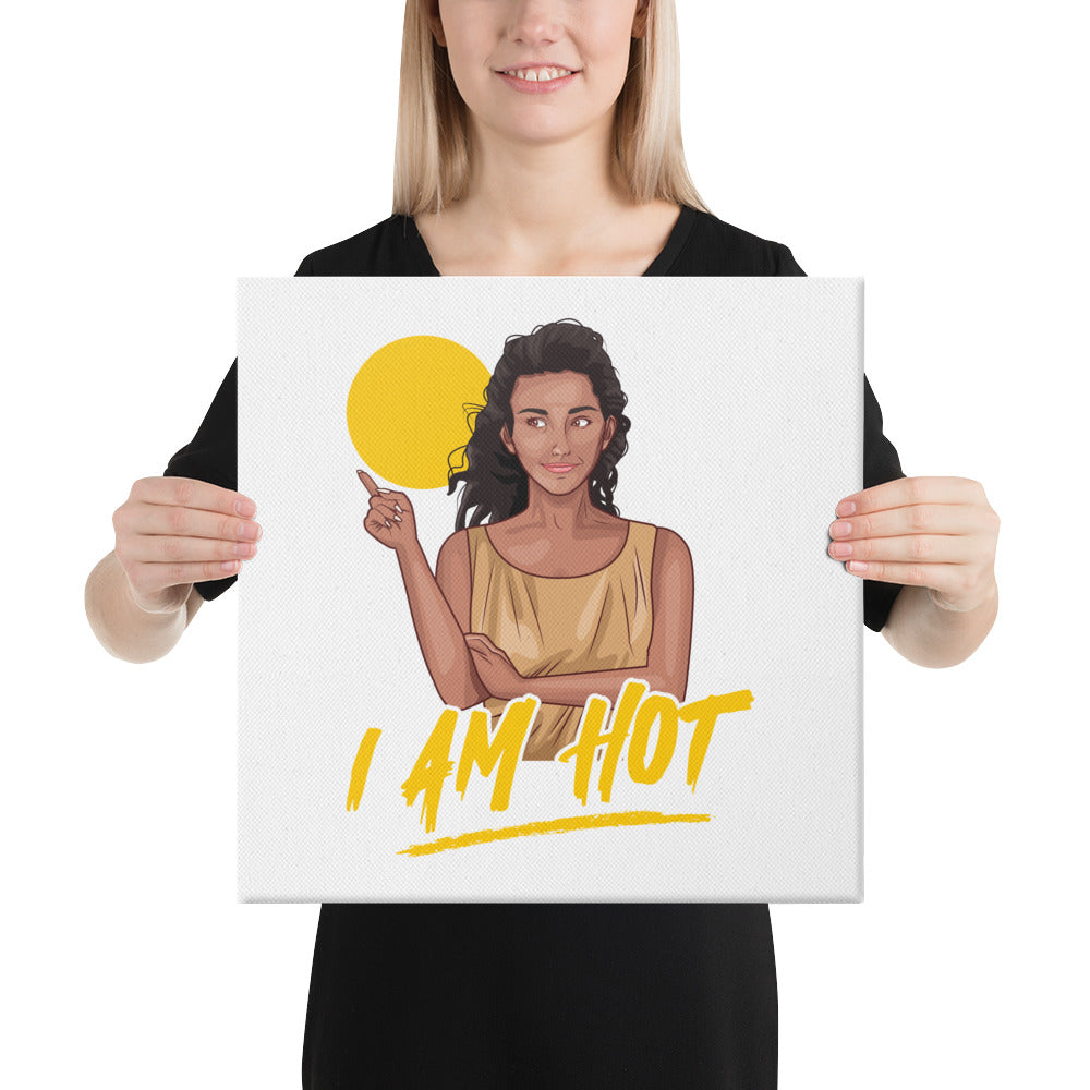 I Am Hot Canvas