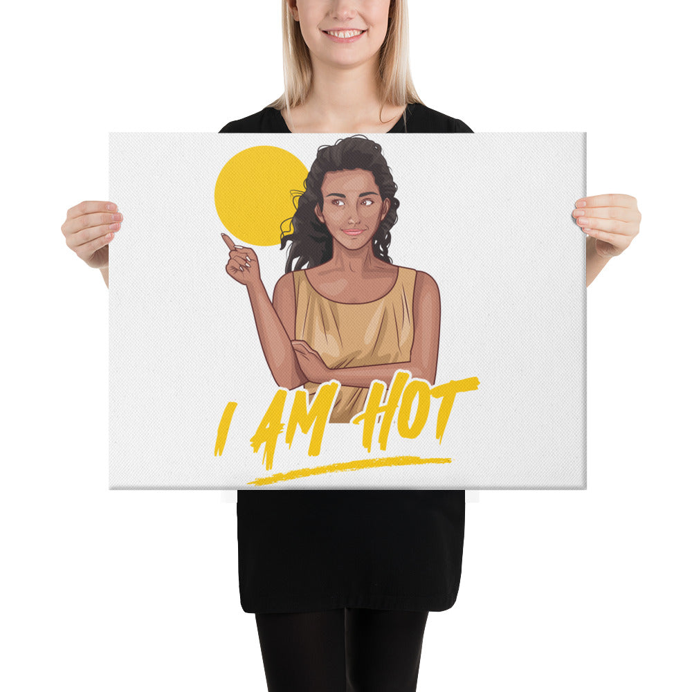 I Am Hot Canvas