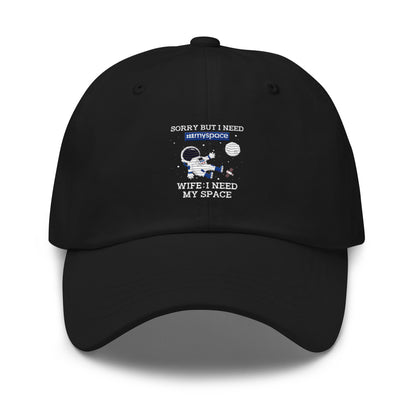 Sorry But I Need Wife I Need My Space Dad hat