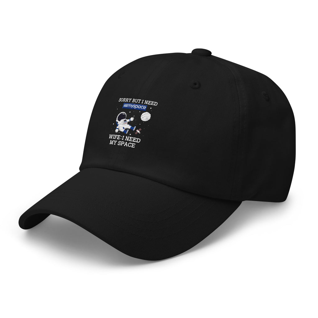 Sorry But I Need Wife I Need My Space Dad hat