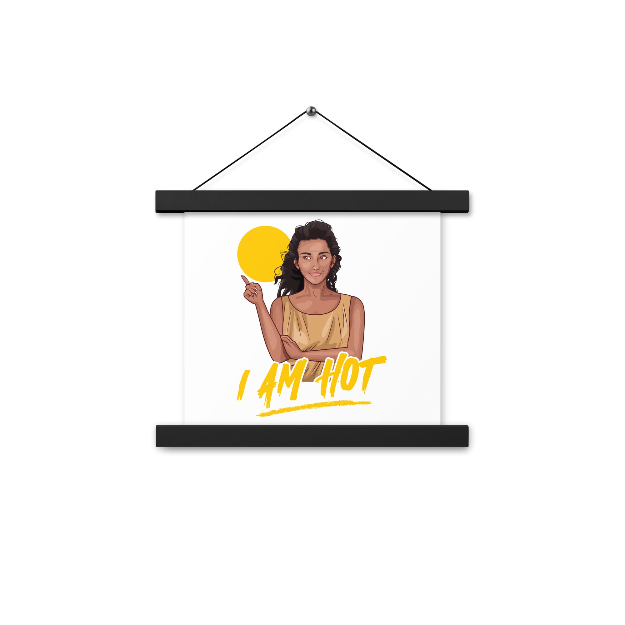 I Am Hot Poster with hangers