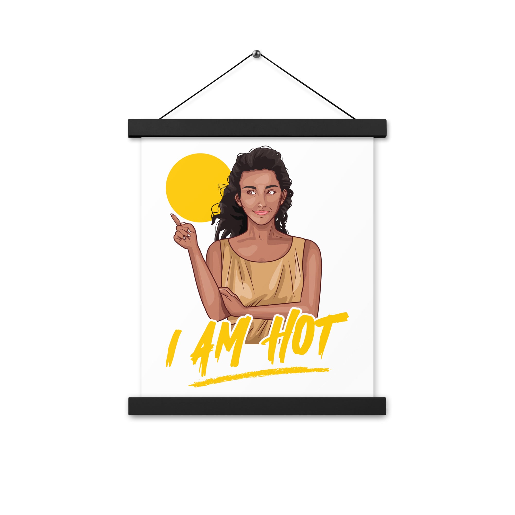 I Am Hot Poster with hangers