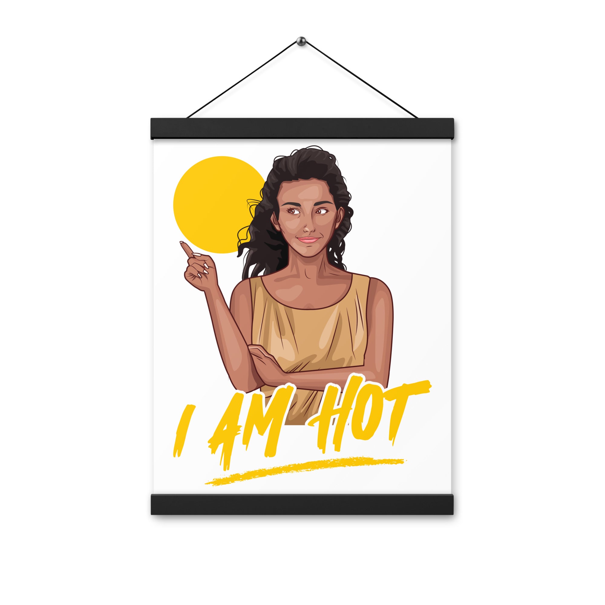 I Am Hot Poster with hangers