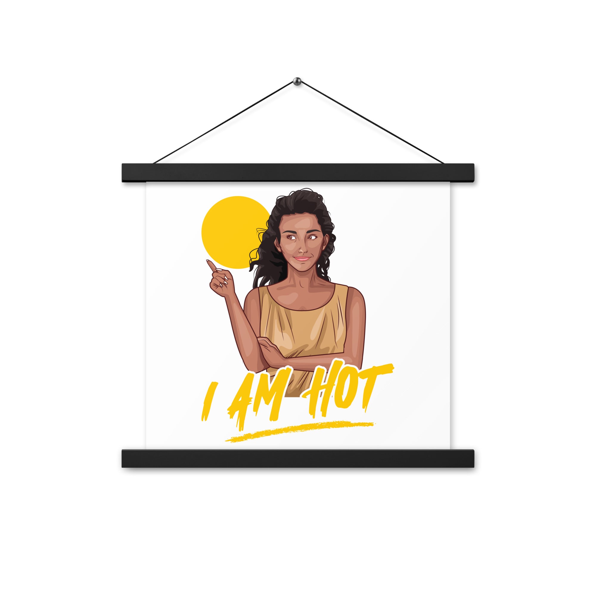 I Am Hot Poster with hangers