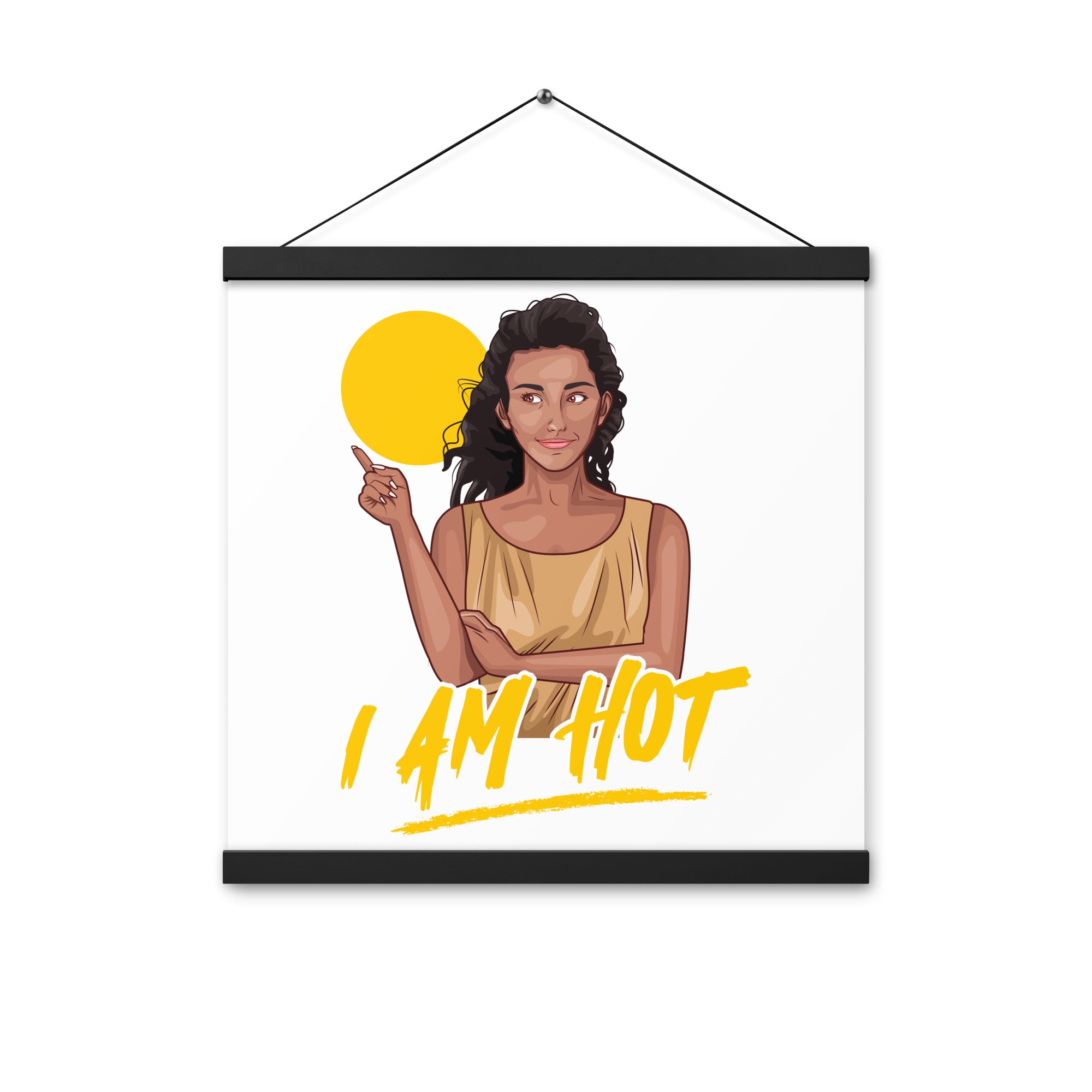 I Am Hot Poster with hangers