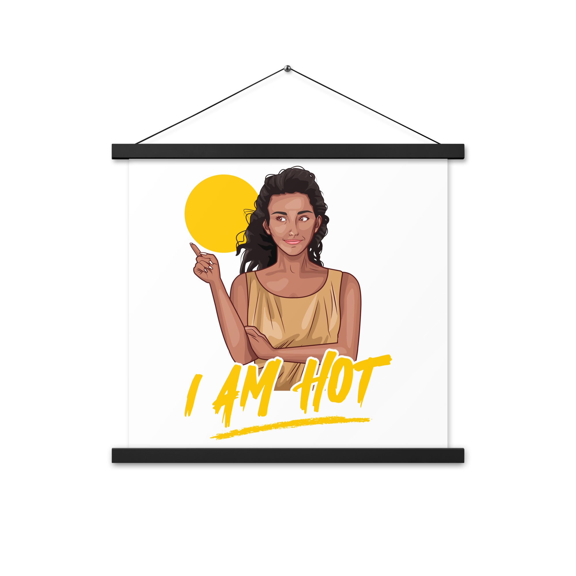 I Am Hot Poster with hangers