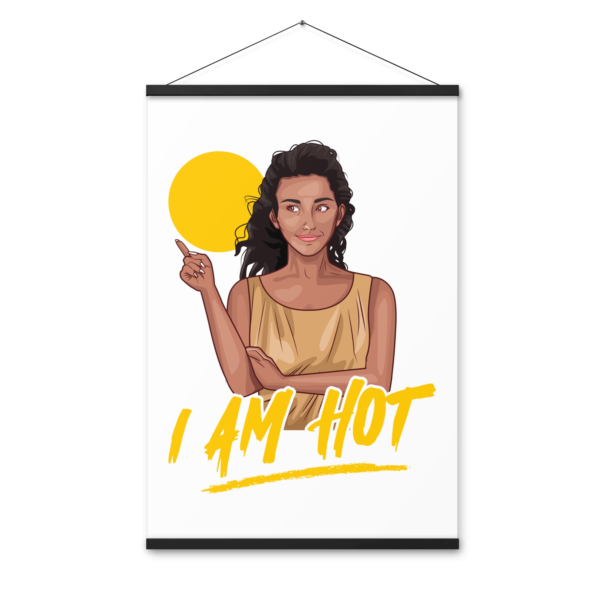 I Am Hot Poster with hangers