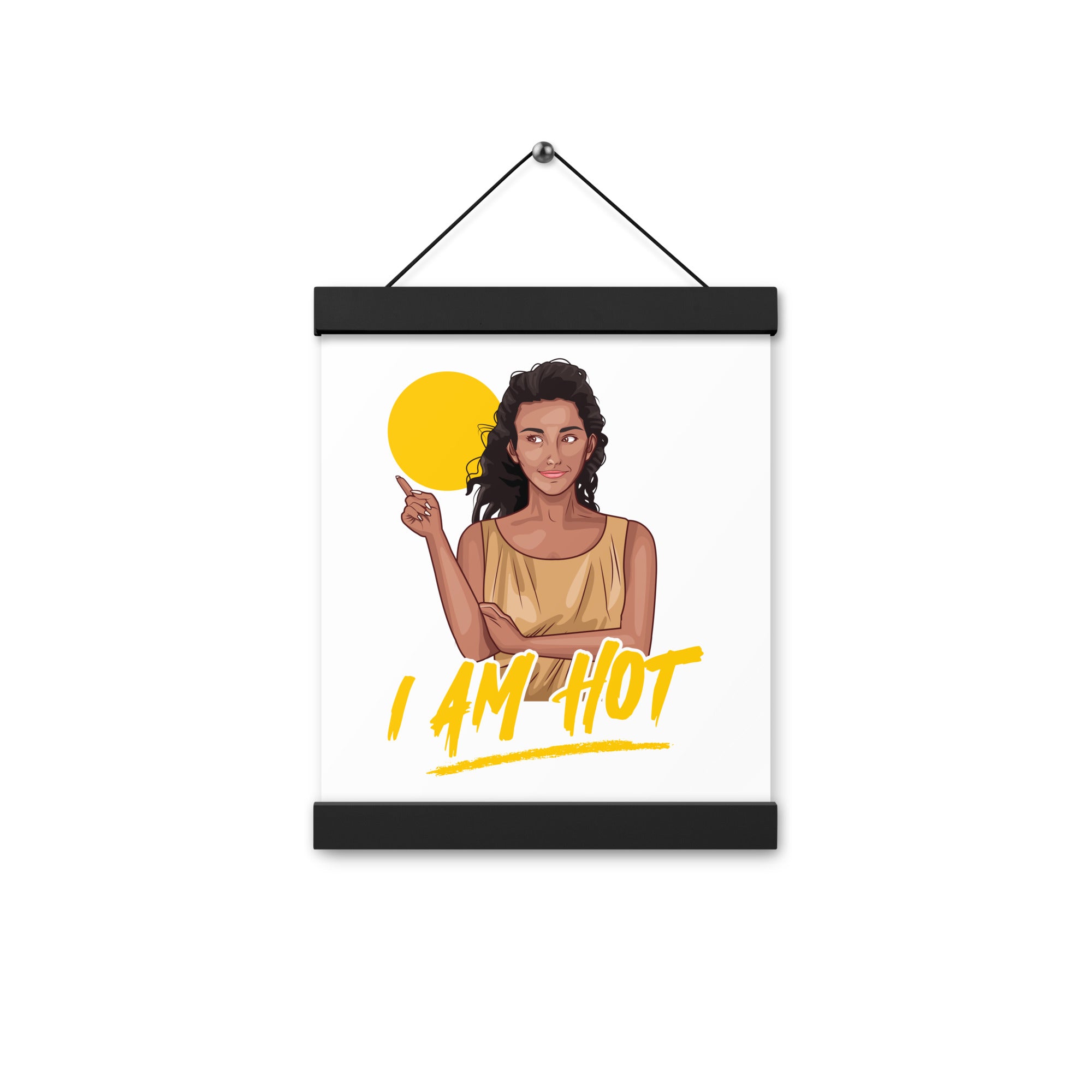 I Am Hot Poster with hangers