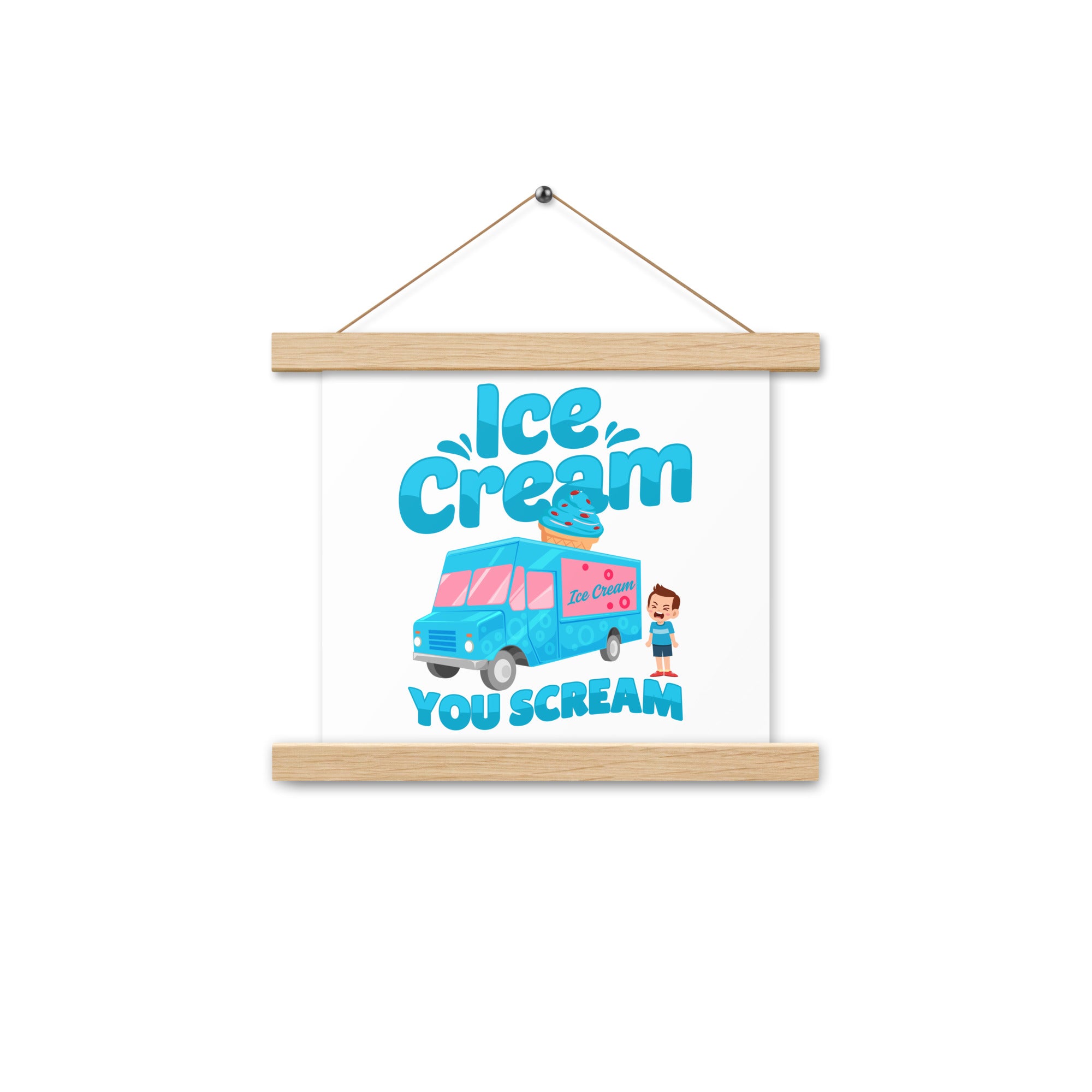 Ice Cream  You Scream Poster with hangers