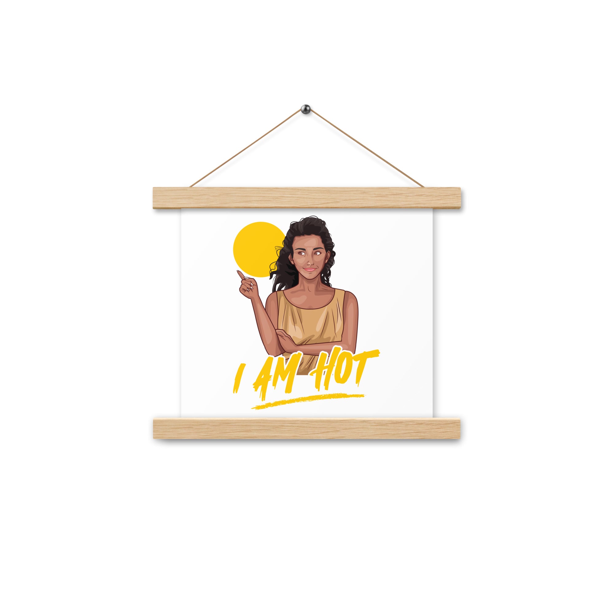 I Am Hot Poster with hangers