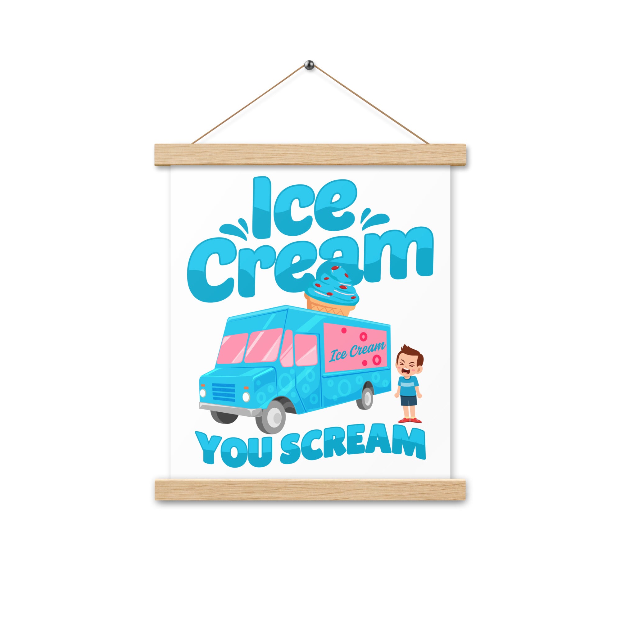 Ice Cream  You Scream Poster with hangers