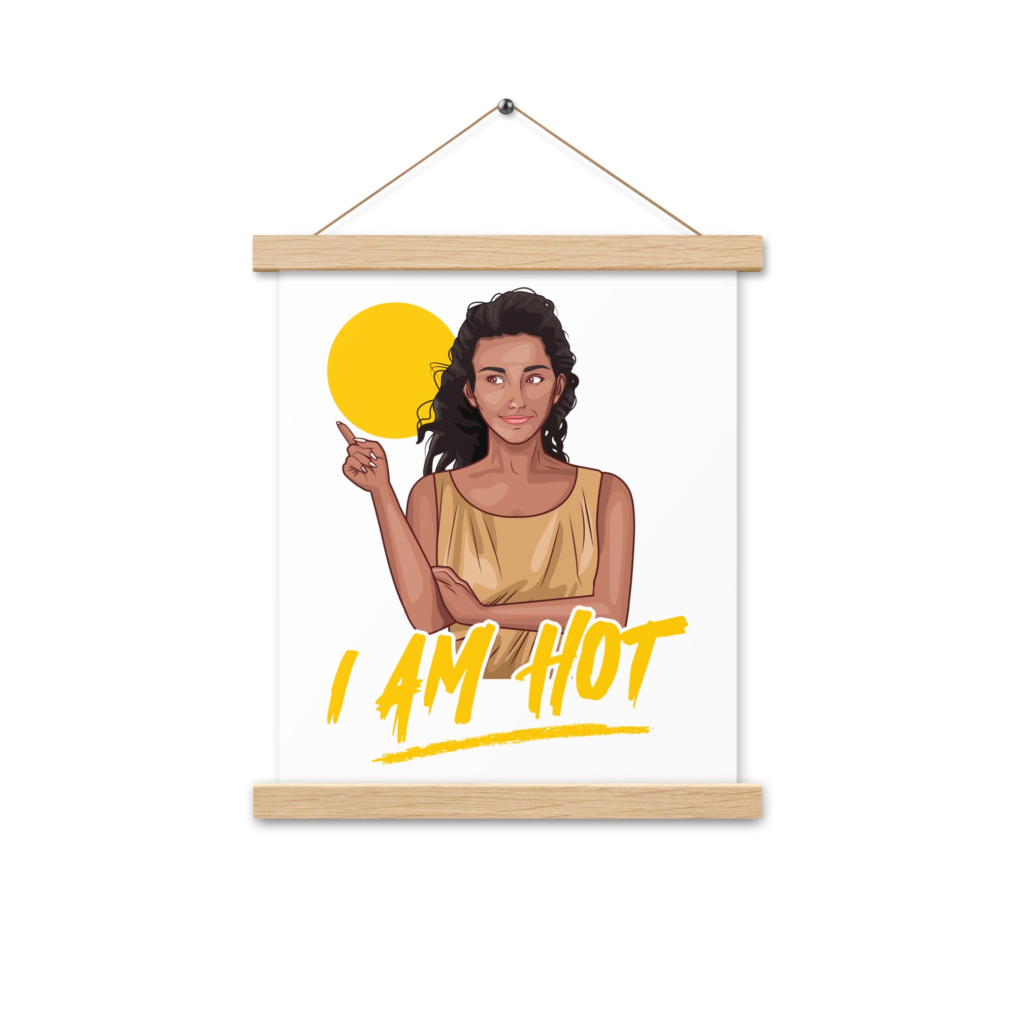 I Am Hot Poster with hangers
