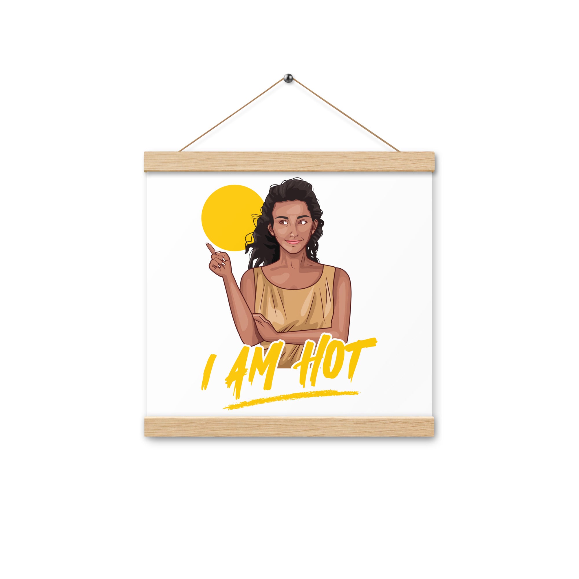 I Am Hot Poster with hangers