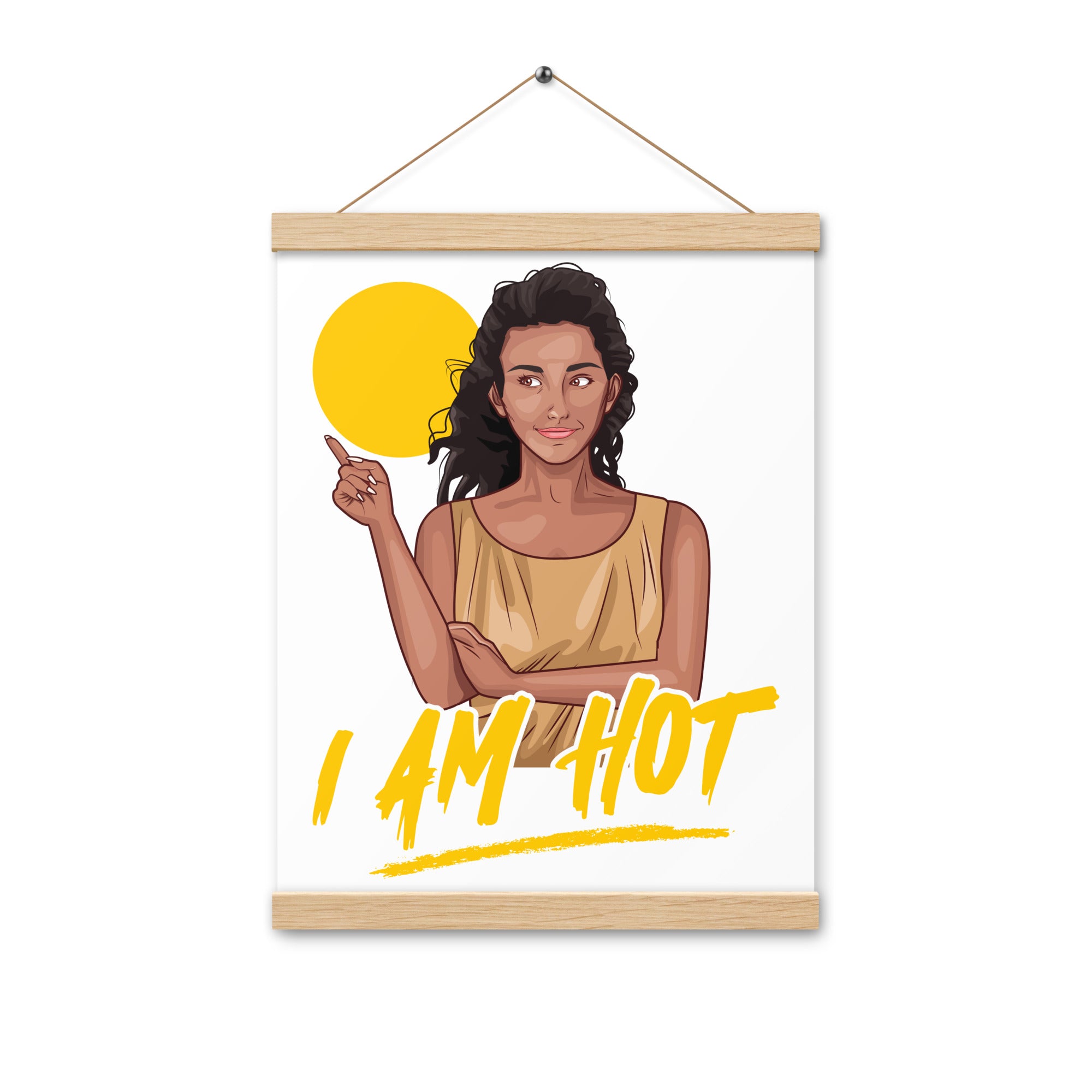 I Am Hot Poster with hangers