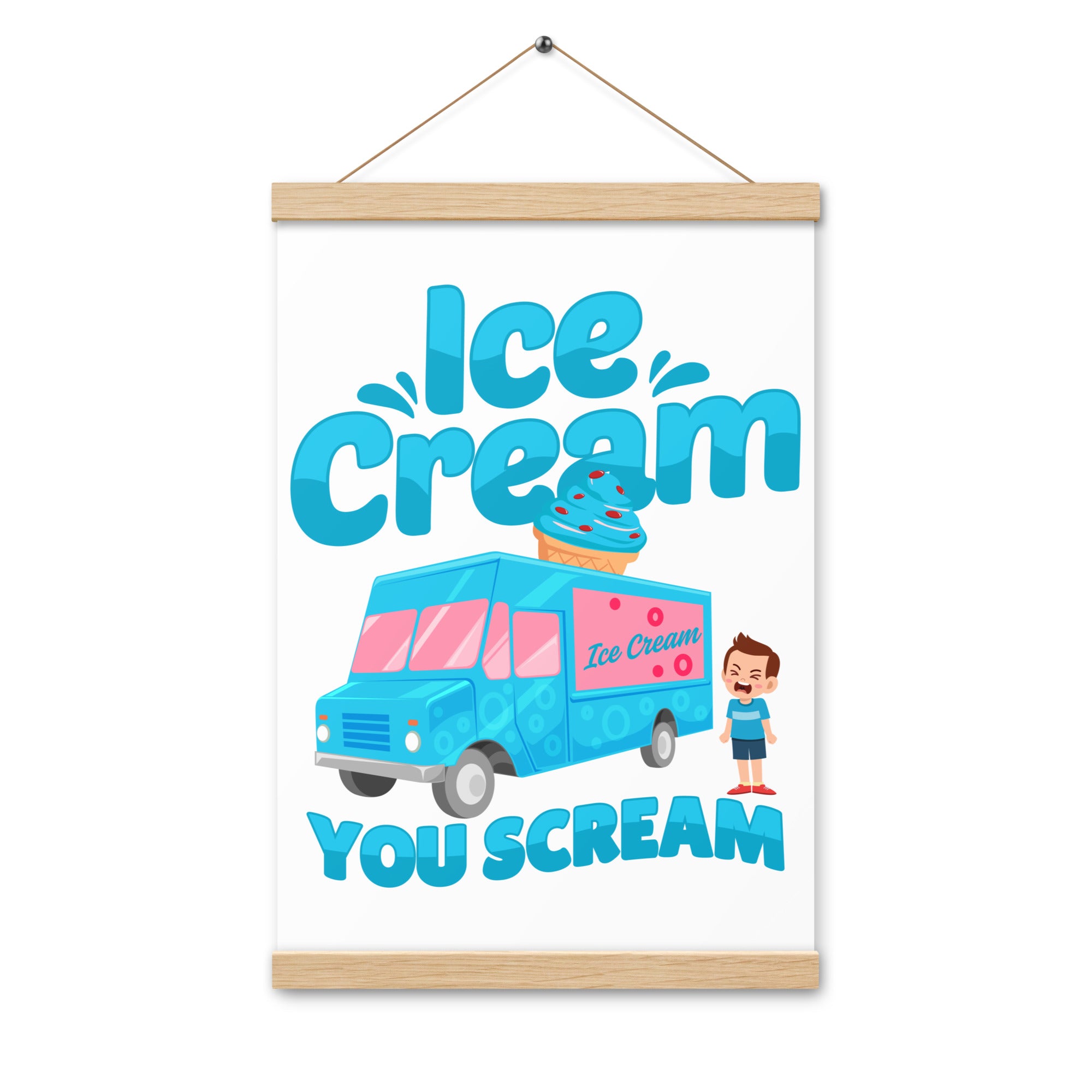 Ice Cream  You Scream Poster with hangers