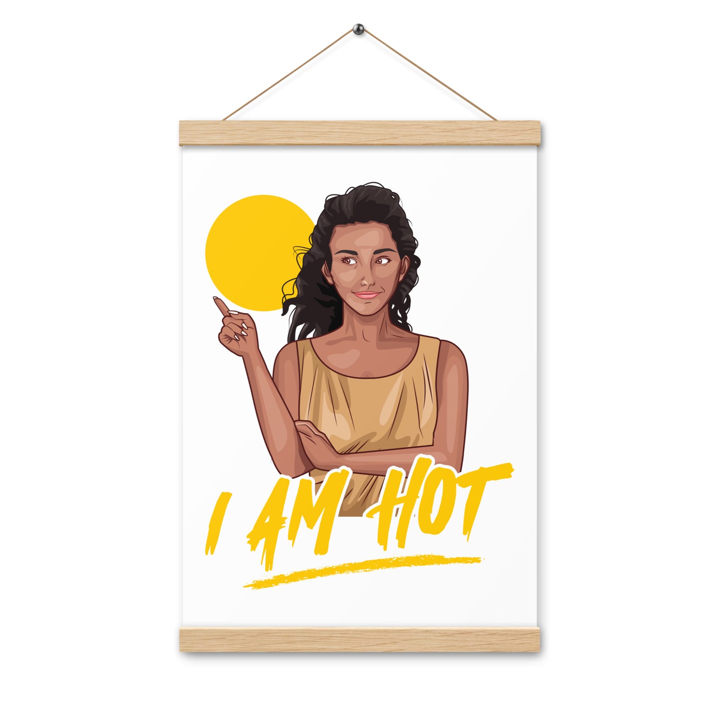 I Am Hot Poster with hangers
