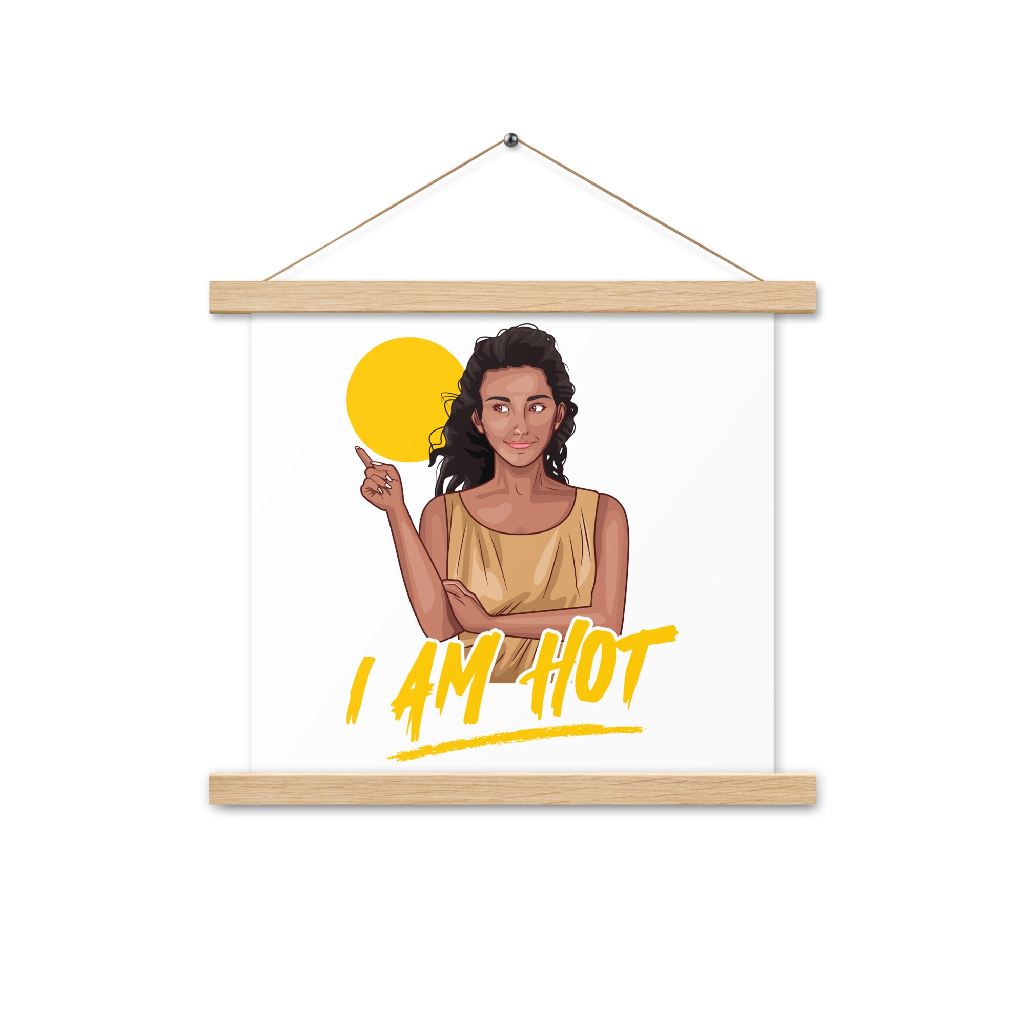I Am Hot Poster with hangers