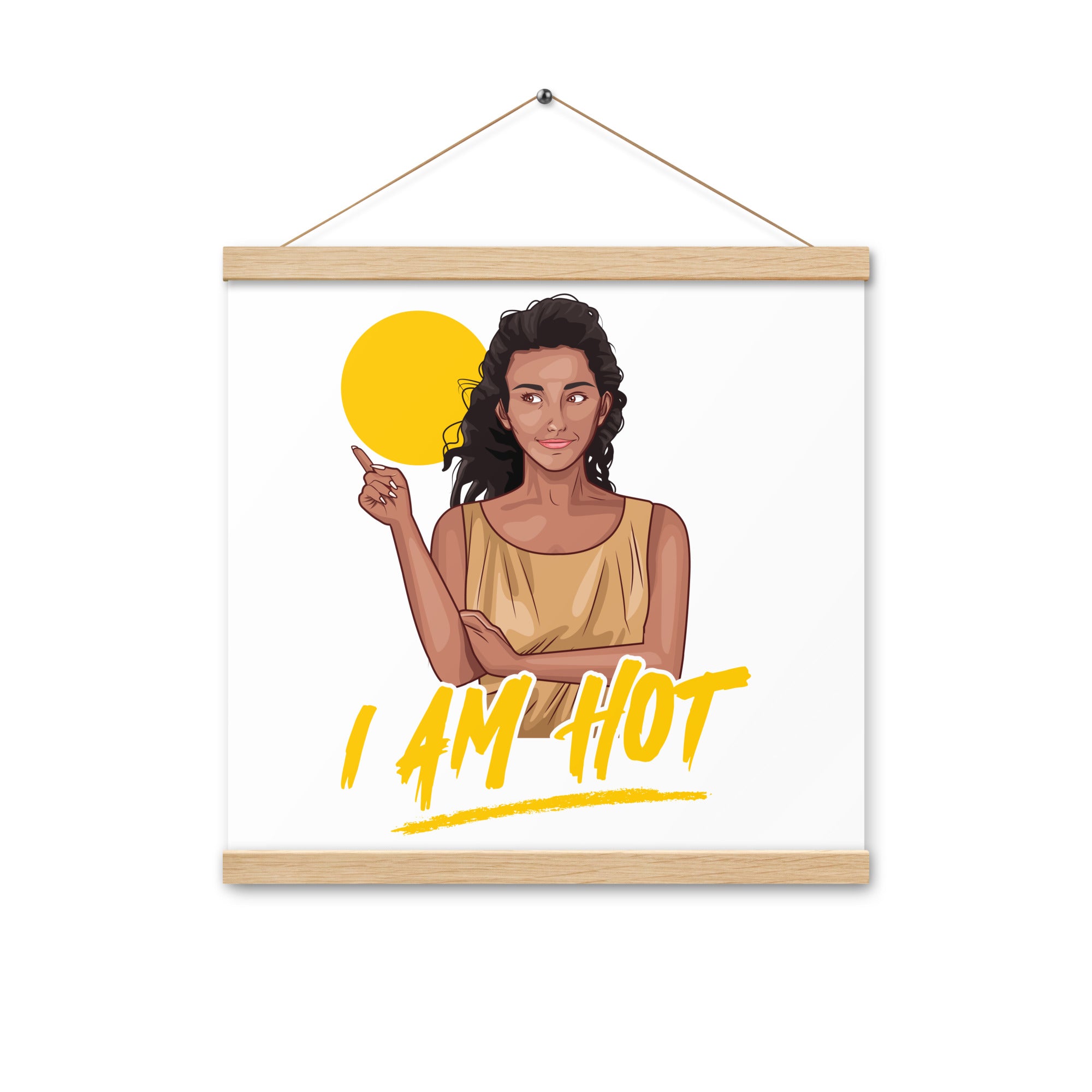 I Am Hot Poster with hangers