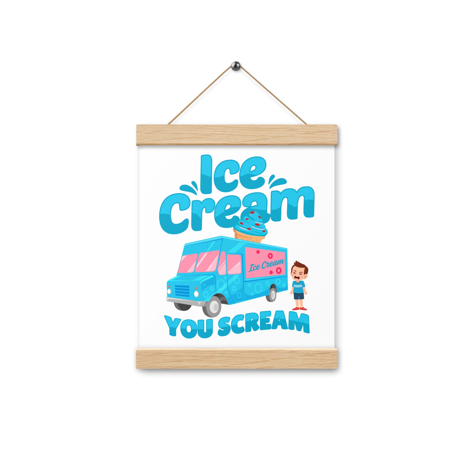 Ice Cream  You Scream Poster with hangers