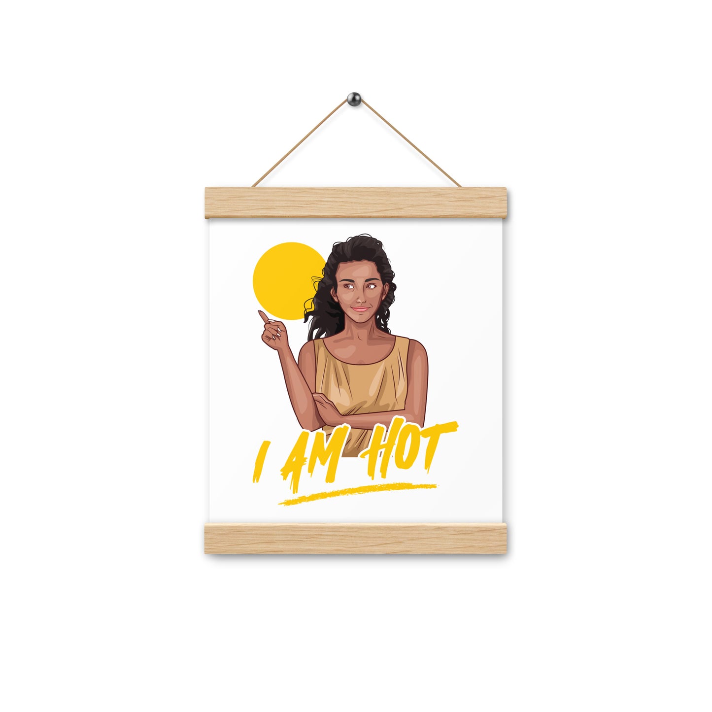 I Am Hot Poster with hangers