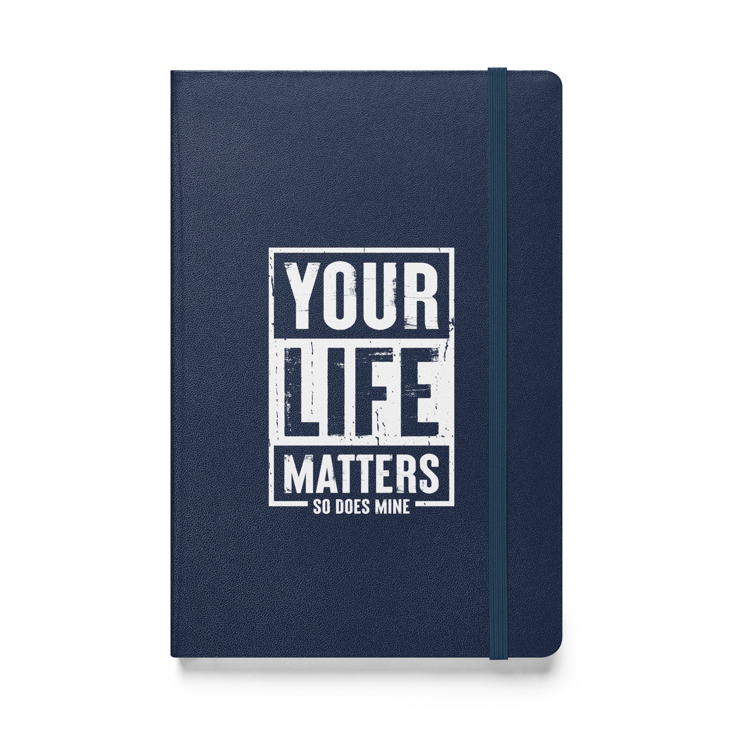 Your Life Matters So Does Mine Hardcover bound notebook