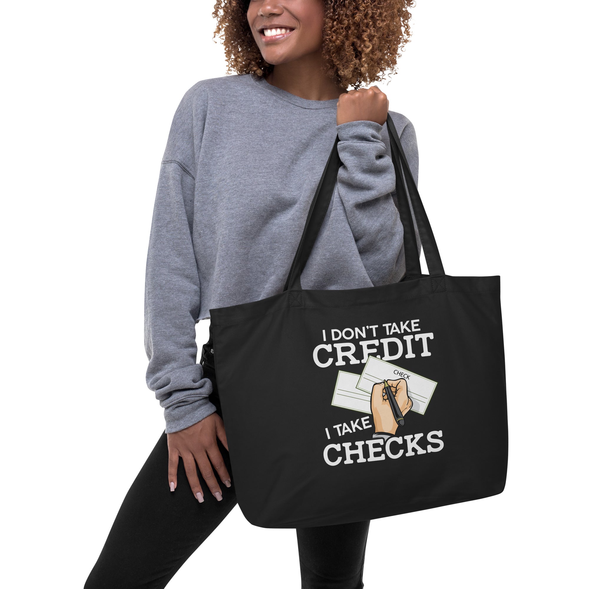 I Don't Take Credit I Take Checks Large organic tote bag