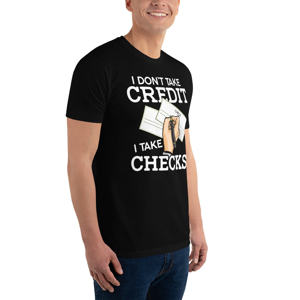 I Don't Take Credit I Take Checks Short Sleeve T-shirt