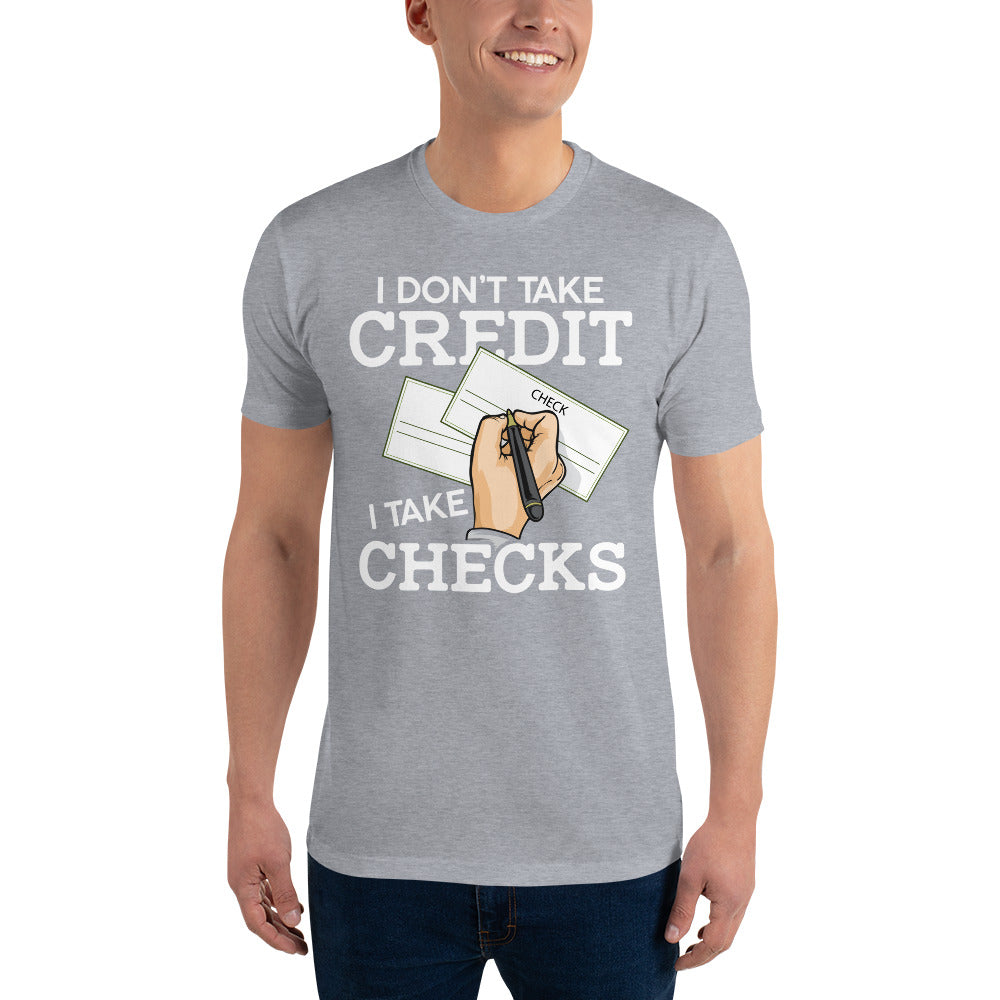 I Don't Take Credit I Take Checks Short Sleeve T-shirt