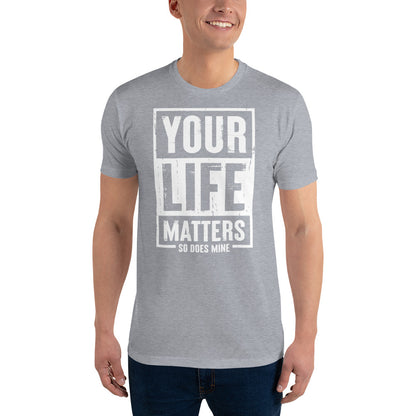 Your Life Matters So Does Mine Short Sleeve T-shirt