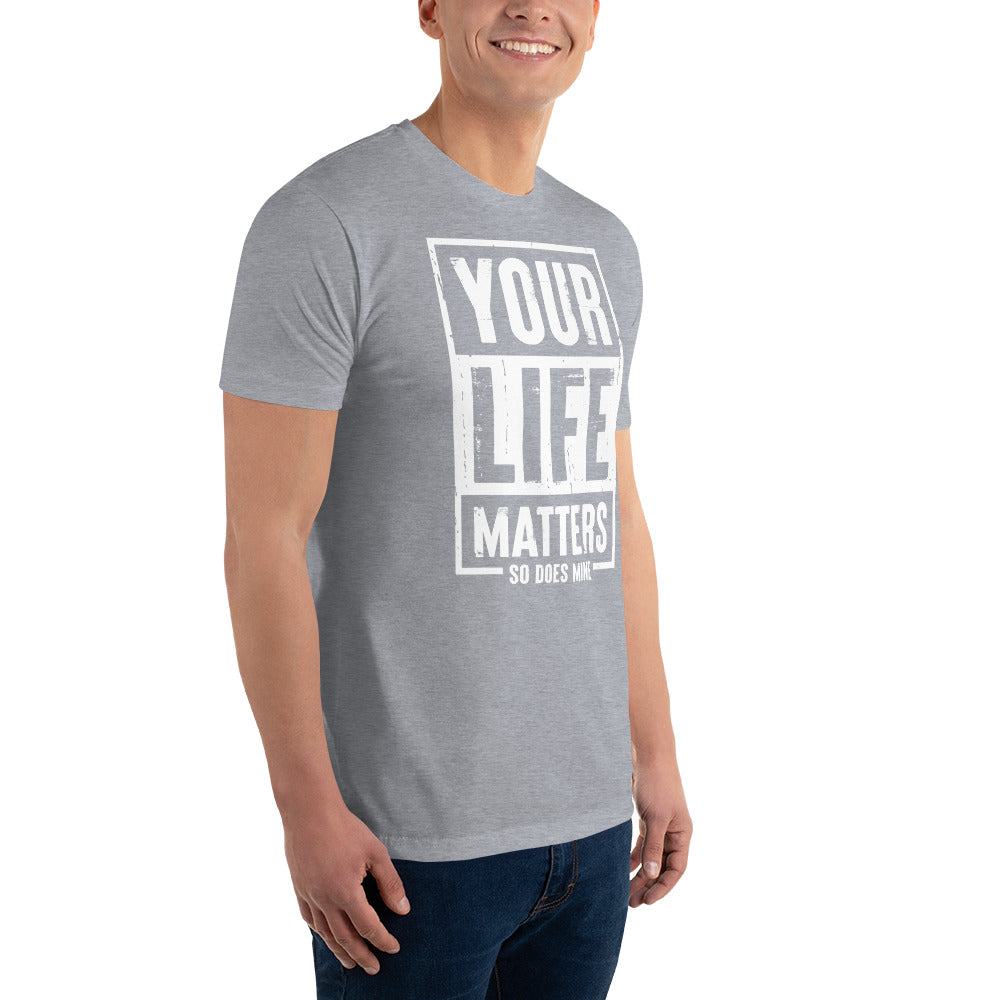 Your Life Matters So Does Mine Short Sleeve T-shirt