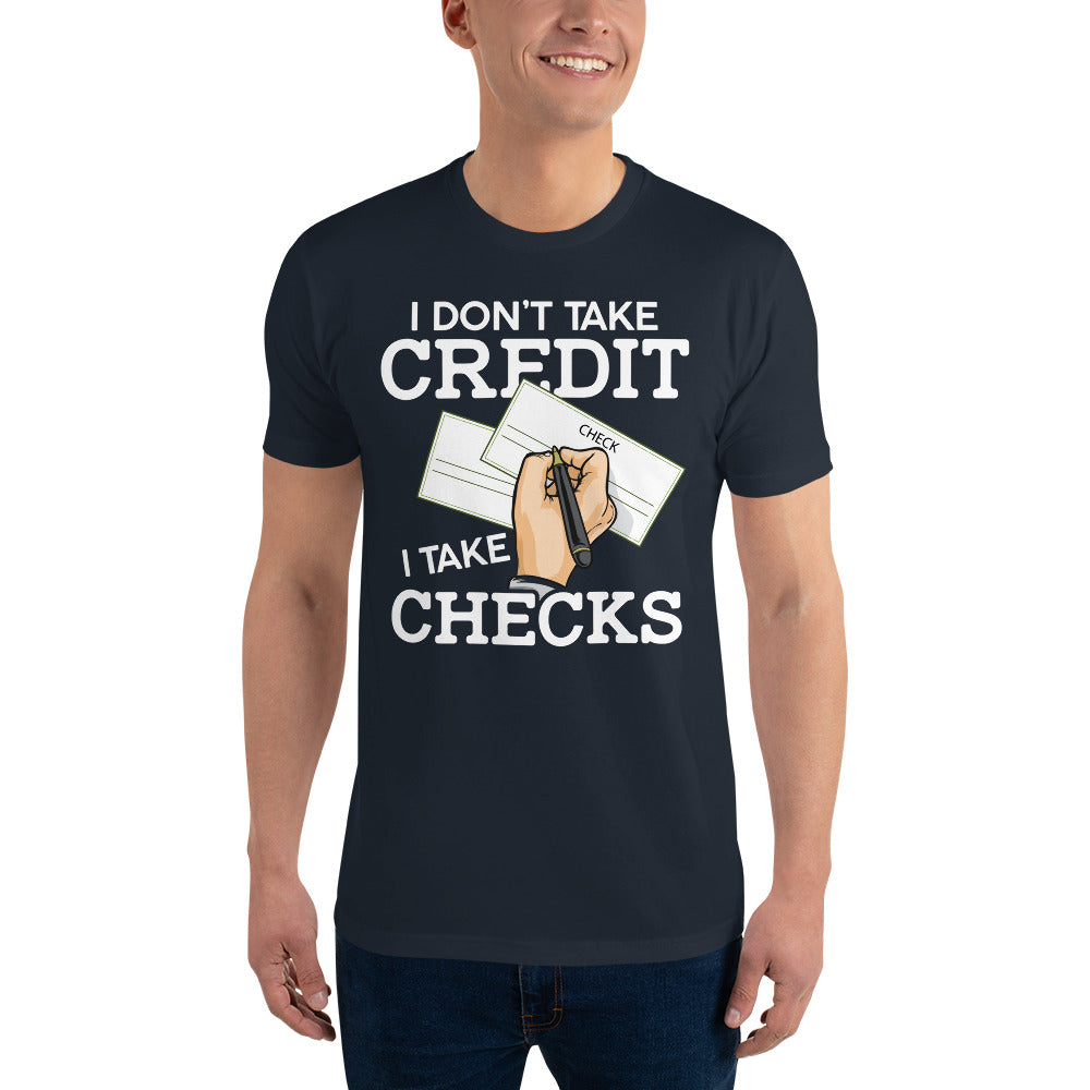 I Don't Take Credit I Take Checks Short Sleeve T-shirt