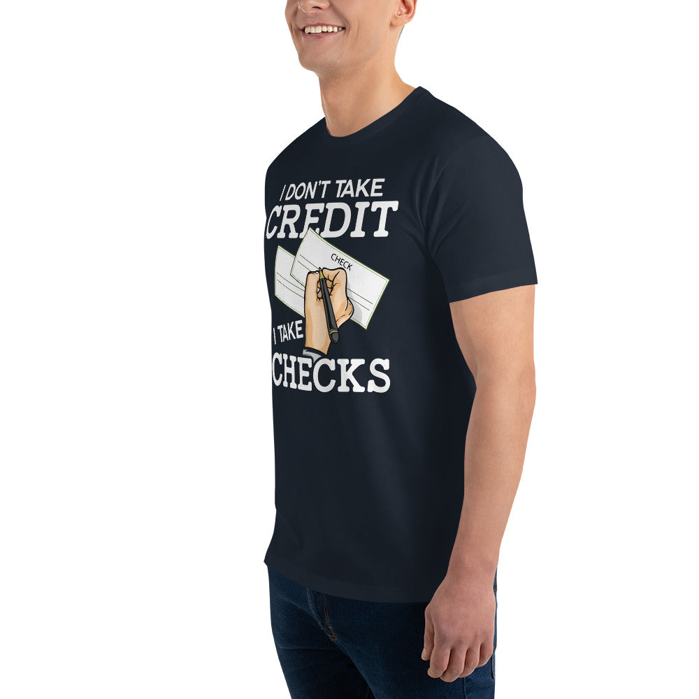 I Don't Take Credit I Take Checks Short Sleeve T-shirt