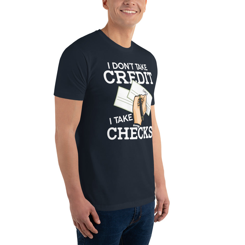 I Don't Take Credit I Take Checks Short Sleeve T-shirt
