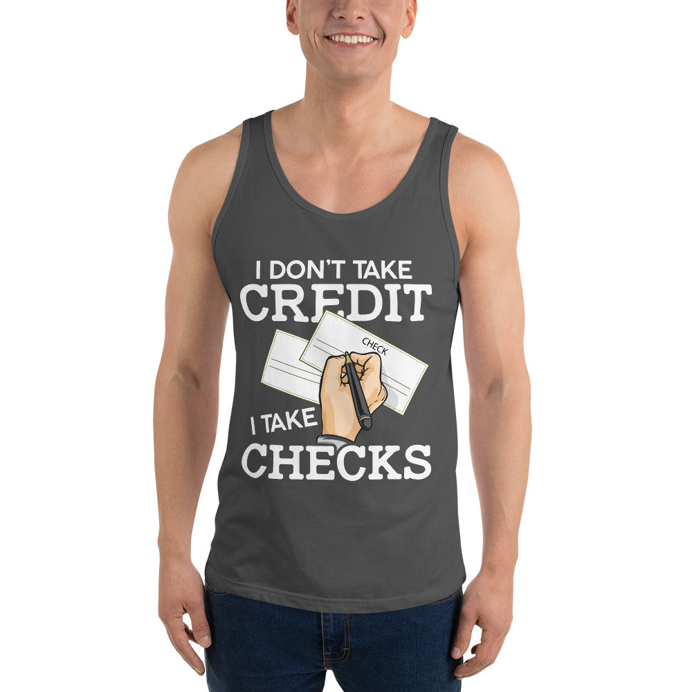 I Don't Take Credit I Take Checks Unisex Tank Top