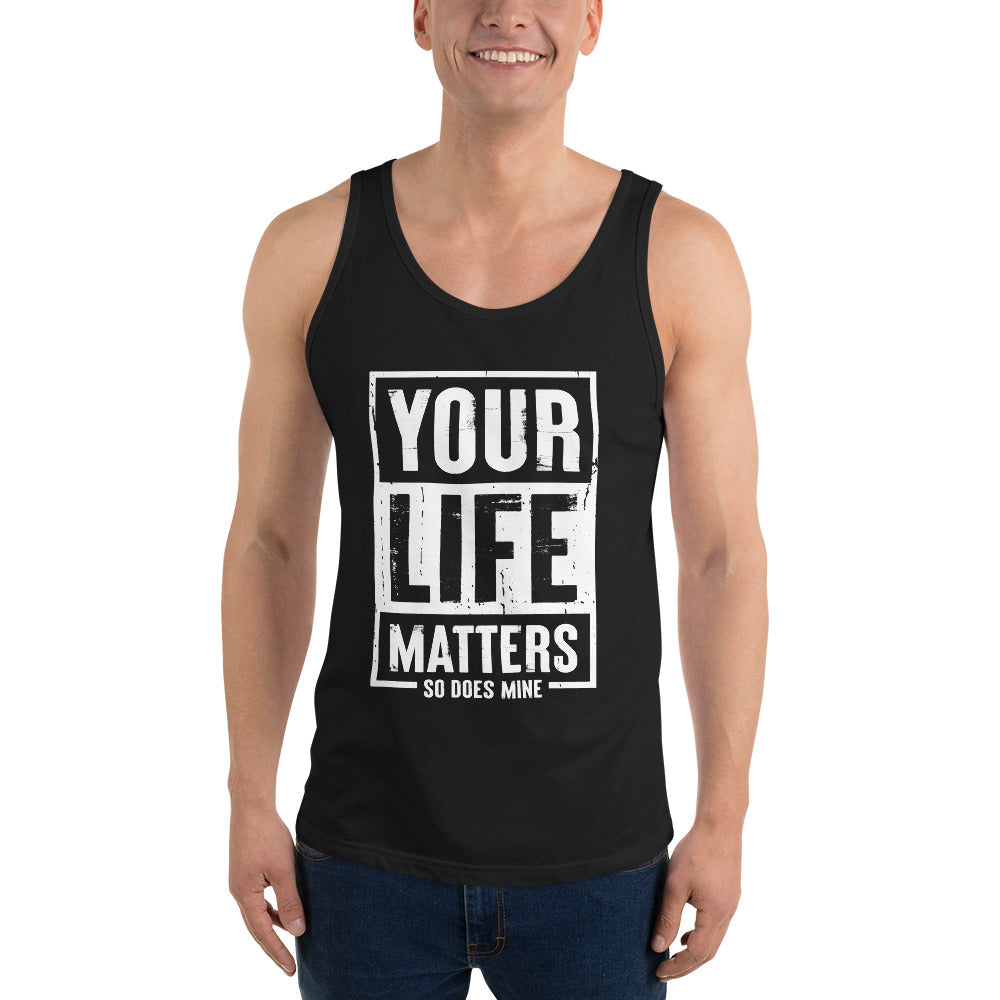 Your Life Matters So Does Mine Unisex Tank Top