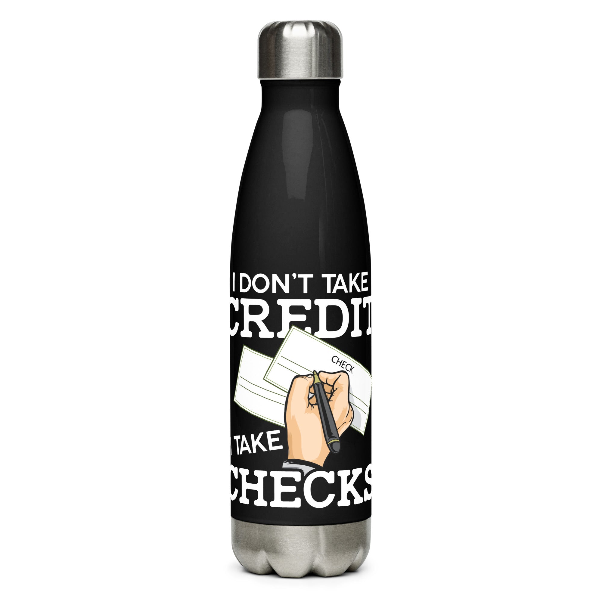 I Don't Take Credit I Take Checks Stainless steel water bottle