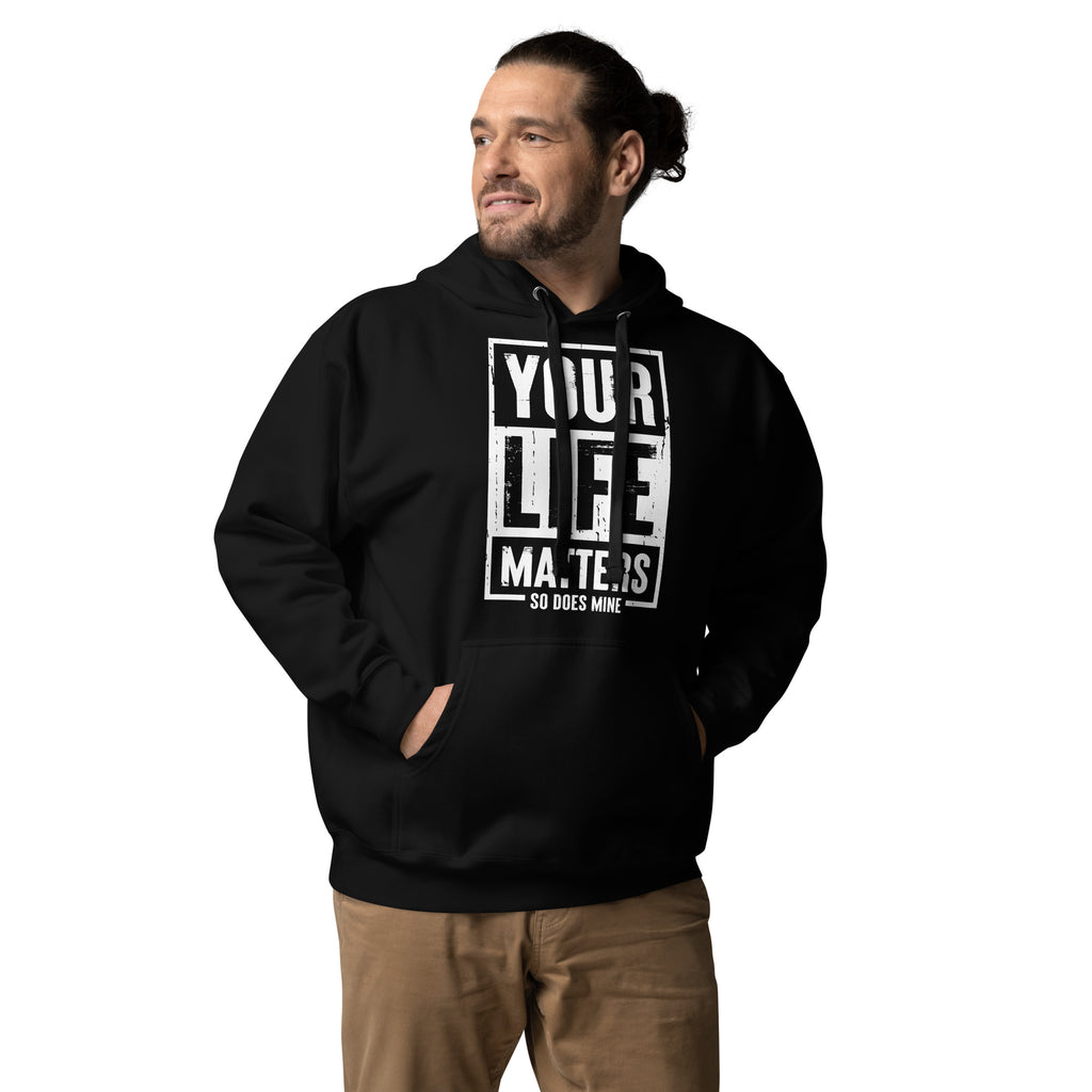 Your Life Matters So Does Mine Unisex Hoodie