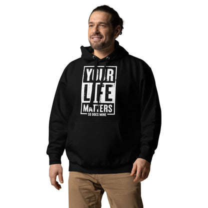 Your Life Matters So Does Mine Unisex Hoodie
