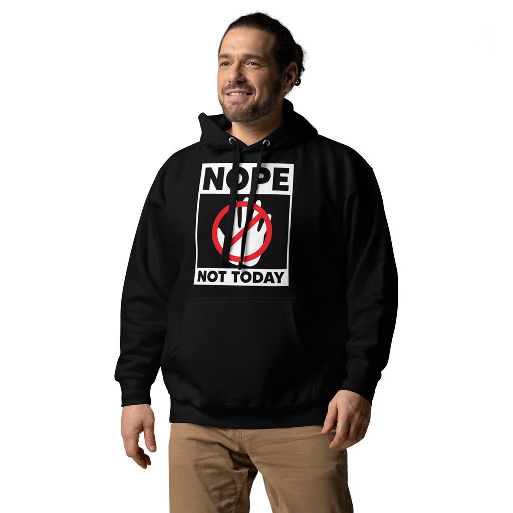 Nope Not Today Unisex Hoodie