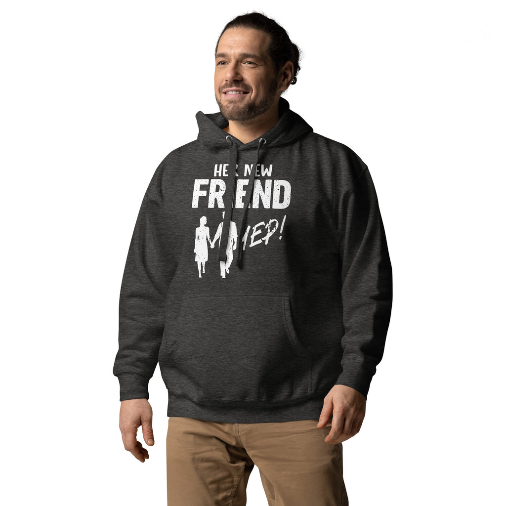 Her New Friend yep! Unisex Hoodie
