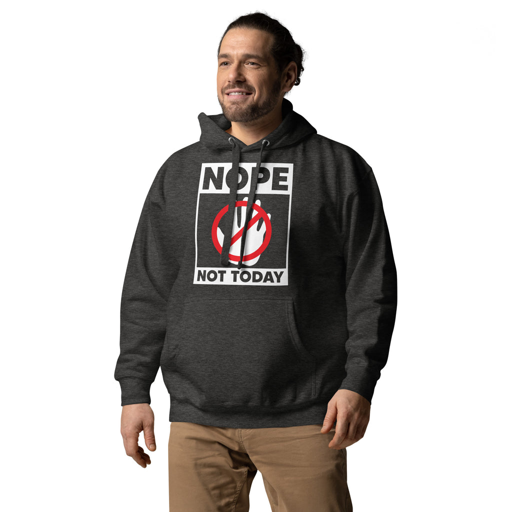 Nope Not Today Unisex Hoodie