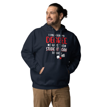 I Paid For My Degree Unisex Hoodie